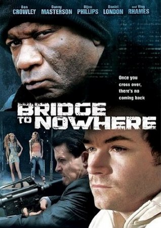 Мост в никуда / The Bridge to Nowhere (2009) DVDRip Смотреть фильм онлайн